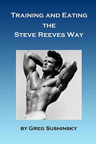 Imagen de archivo de Training and Eating the Steve Reeves Way a la venta por Save With Sam