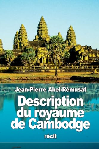Stock image for Description du royaume de Cambodge (French Edition) for sale by Lucky's Textbooks