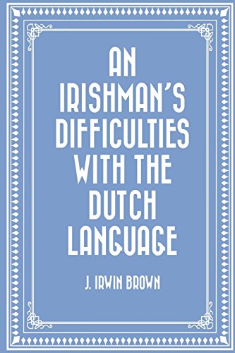 Stock image for An Irishman's Difficulties with the Dutch Language for sale by ThriftBooks-Dallas