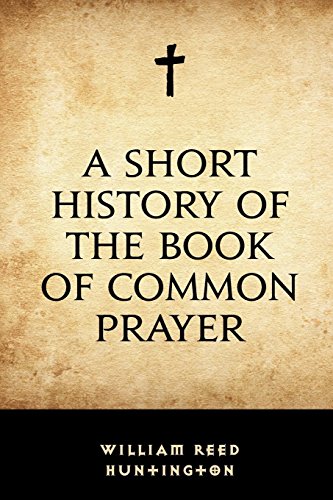 9781533307064: A Short History of the Book of Common Prayer
