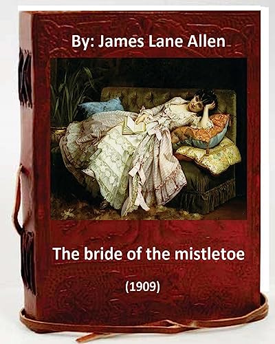 Stock image for The Bride of the Mistletoe (1909) by: James Lane Allen (Classics) [Soft Cover ] for sale by booksXpress