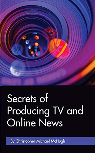 Imagen de archivo de Secrets of Producing TV and Online News a la venta por Save With Sam