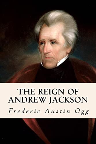 9781533316905: The Reign of Andrew Jackson