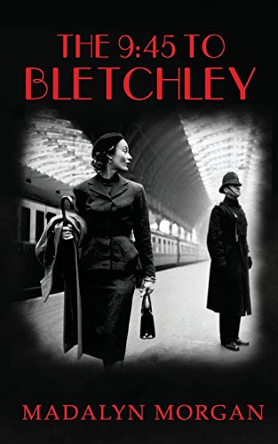 Stock image for The 9.45 To Bletchley: Volume 4 (The Dudley Sisters Saga) for sale by WorldofBooks