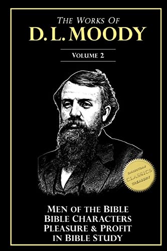 Beispielbild fr The Works of D. L. Moody, Vol 2: Men of the Bible, Bible Characters, Pleasure and Profit in Bible Study zum Verkauf von Better World Books