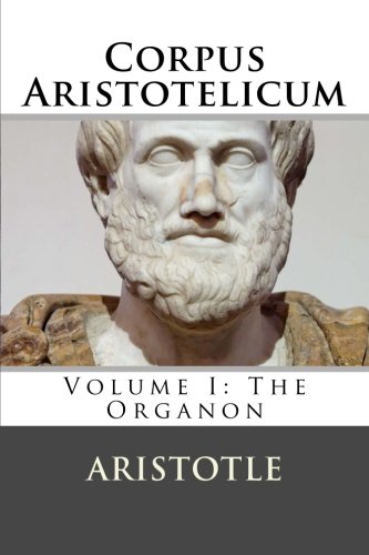 Stock image for Corpus Aristotelicum: Volume I: The Organon for sale by Ergodebooks