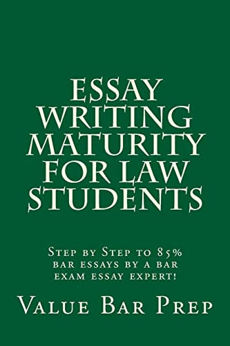 Beispielbild fr Essay Writing Maturity for Law Students: Step by Step to 85% Bar Essays by a Bar Exam Essay Expert! zum Verkauf von THE SAINT BOOKSTORE