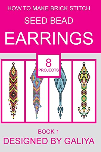 Stock image for How to make brick stitch seed bead earrings. Book 1: 8 projects for sale by Seattle Goodwill