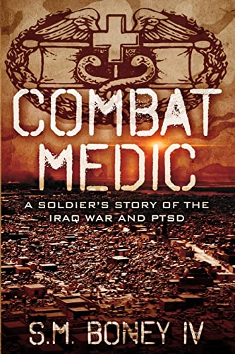 Stock image for Combat Medic: A soldier's story of the Iraq war and PTSD for sale by Nathan Groninger