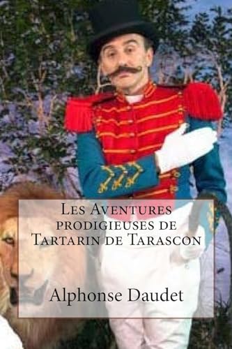 9781533335197: Les Aventures prodigieuses de Tartarin de Tarascon: Tarascon Daudet, Alphonse