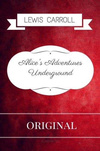 Beispielbild fr Alice's Adventures Underground: Premium Edition - Illustrated zum Verkauf von Revaluation Books