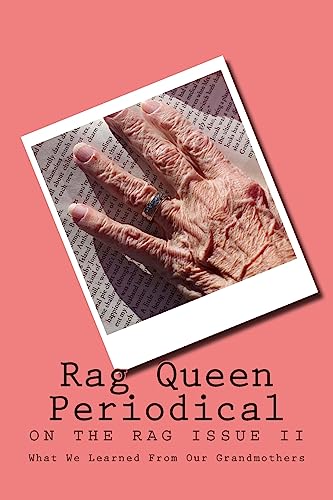 9781533340634: Rag Queen Periodical: What We Learned From Our Grandmothers (On the Rag)