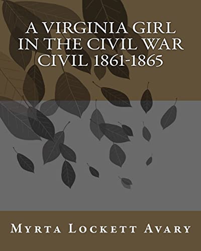 9781533350695: A Virginia Girl In The Civil War CIVIL 1861-1865