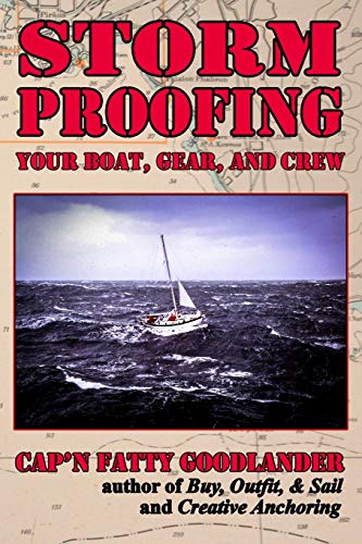 9781533352729: Storm Proofing your Boat, Gear, and Crew: Surviving a large storm aboard a small boat on a big ocean