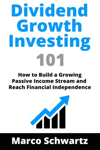 Imagen de archivo de Dividend Growth Investing 101: How to build a Growing Passive Income Stream and Reach Financial Independence a la venta por Revaluation Books