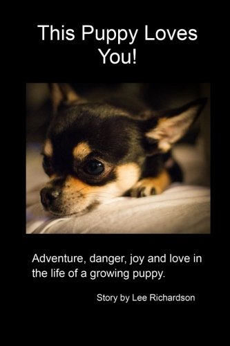 Beispielbild fr This Puppy Loves You!: Adventure, danger, joy and love in the life of a growing puppy. zum Verkauf von Decluttr