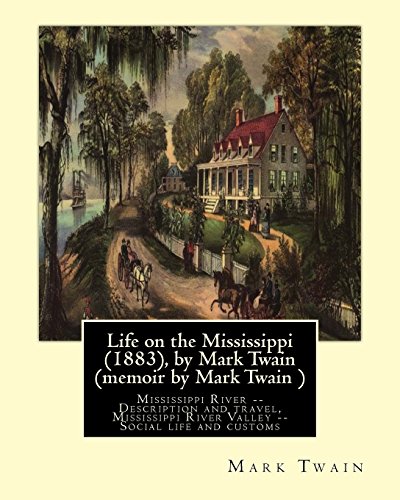 Stock image for Life on the Mississippi (1883), by Mark Twain (memoir by Mark Twain ): Mississippi River -- Description and travel, Mississippi River Valley -- Social life and customs for sale by Goodwill