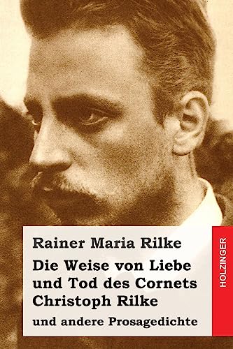 Imagen de archivo de Die Weise von Liebe und Tod des Cornets Christoph Rilke: und andere Prosagedichte (German Edition) a la venta por Once Upon A Time Books