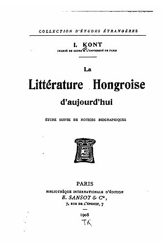 Imagen de archivo de La litterature hongroise d'aujourd'hui, etude suivie de notices biographiques a la venta por THE SAINT BOOKSTORE