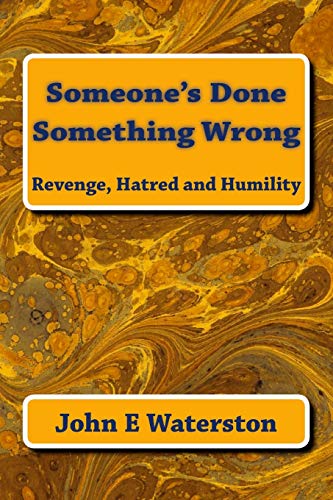 Beispielbild fr Someone's Done Something Wrong: Revenge, Hatred and Humility zum Verkauf von WorldofBooks