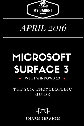 Stock image for Microsoft Surface 3: The 2016 Encyclopedic Guide for sale by ThriftBooks-Atlanta