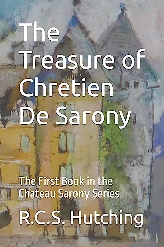 9781533362407: The Treasure of Chretien De Sarony: The First Book in the Chateau Sarony Series
