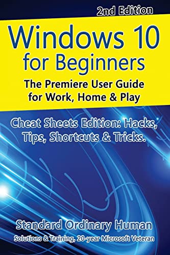 Imagen de archivo de Windows 10 for Beginners. Revised & Expanded 2nd Edition.: The Premiere User Guide for Work, Home & Play. a la venta por ThriftBooks-Atlanta