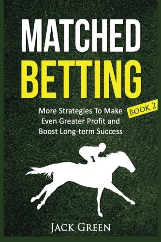 Stock image for Matched Betting Book 2: More Strategies To Make Even Greater Profit and Boost Long-term Success (betting, strategy, profit, betfair, win, money): . offers, matched bet offers, free bets) for sale by AwesomeBooks