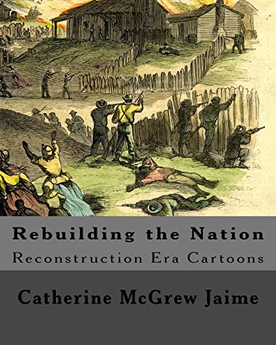 9781533364029: Rebuilding the Nation: Reconstruction Era Cartoons and other Illustrations