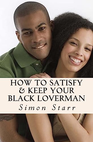 Imagen de archivo de How To Satisfy & Keep Your Black Loverman: Tips From an Honest Brotha a la venta por THE SAINT BOOKSTORE