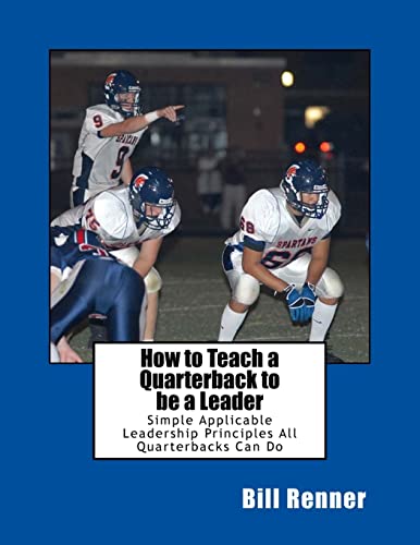 Stock image for How to Teach a Quarterback to be a Leader: An Easy to Understand and Implement System to Insure Your Quarterback Can Lead His Teammates for sale by Save With Sam