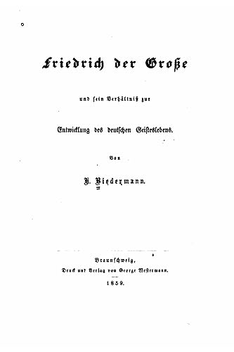 Stock image for Friedrich der Grosse und sein Verhaltnis zur Entwicklung des deutschen Geisteslebens for sale by THE SAINT BOOKSTORE