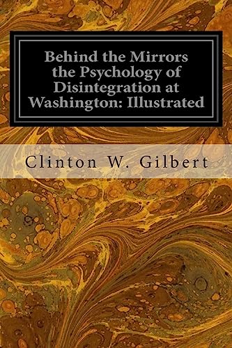 Stock image for Behind the Mirrors the Psychology of Disintegration at Washington: Illustrated for sale by Lucky's Textbooks