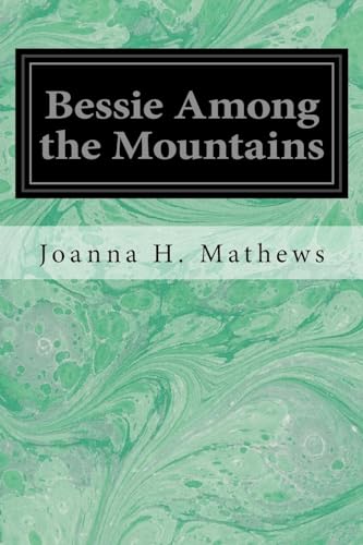 9781533376510: Bessie Among the Mountains