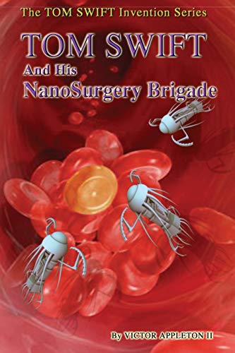 9781533377104: Tom Swift and His NanoSurgery Brigade: Volume 17