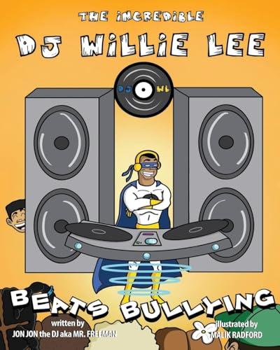Stock image for The Incredible DJ Willie Lee Beats Bullying: The Incredible DJ Willie Lee Beats Bullying for sale by Lucky's Textbooks