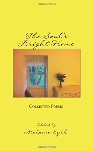 Imagen de archivo de The Soul's Bright Home: Collected Poems a la venta por THE SAINT BOOKSTORE