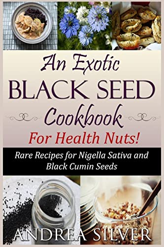 Stock image for An Exotic Black Seed Cookbook for Health Nuts!: Rare Recipes for Nigella Sativa and Black Cumin Seeds (The Health Nut Cooking Collection) (Volume 2) [Soft Cover ] for sale by booksXpress
