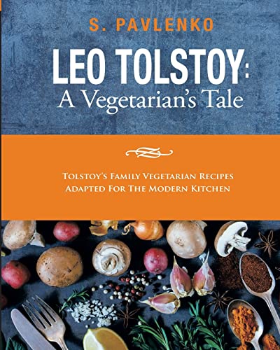 Stock image for Leo Tolstoy: A Vegetarian's Tale: Tolstoy?s Family Vegetarian Recipes Adapted For The Modern Kitchen. for sale by Irish Booksellers