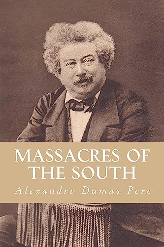 Stock image for Massacres of The South: From "Celebrated Crimes" In Eight Volumes [Soft Cover ] for sale by booksXpress