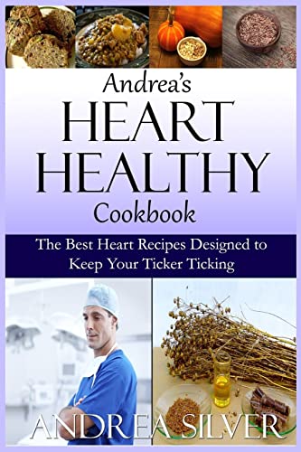 Stock image for Andrea's Heart Healthy Cookbook: The Best Heart Recipes Designed to Keep Your Ticker Ticking (Andrea's Therapeutic Cooking) (Volume 2) [Soft Cover ] for sale by booksXpress