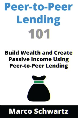 Imagen de archivo de Peer-to-Peer Lending 101: Build Wealth and Create Passive Income Using Peer-to-Peer Lending a la venta por Revaluation Books