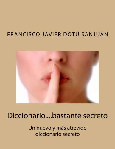 9781533390653: Diccionario....bastante secreto: Un nuevo y ms atrevido diccionario secreto