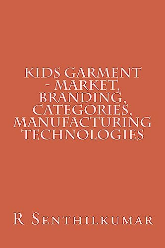 Beispielbild fr Kids Garment - Market, Branding, Categories, Manufacturing technologies zum Verkauf von THE SAINT BOOKSTORE