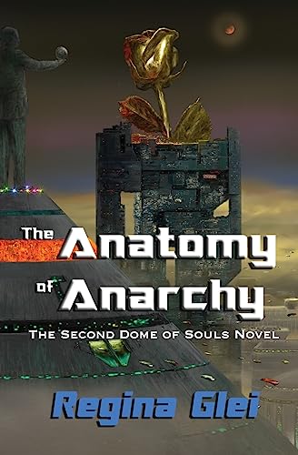 9781533402486: The Anatomy of Anarchy: The Second Dome of Souls Novel