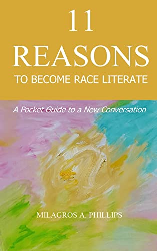 Beispielbild fr 11 Reasons to Become Race Literate: A pocket guide to a new conversation zum Verkauf von Wonder Book