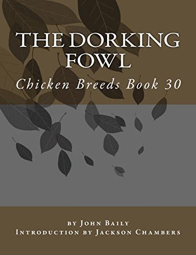 Imagen de archivo de The Dorking Fowl: Chicken Breeds Book 30 (Volume 30) [Soft Cover ] a la venta por booksXpress