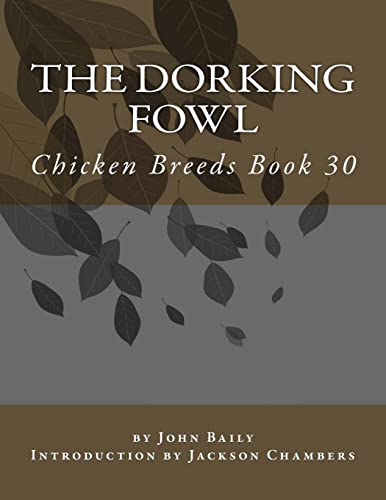 9781533404664: The Dorking Fowl: Chicken Breeds Book 30: Volume 30