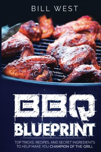 Stock image for BBQ Blueprint: Top Tricks, Recipes, and Secret Ingredients to Help Make You Champion Of The Grill for sale by Half Price Books Inc.