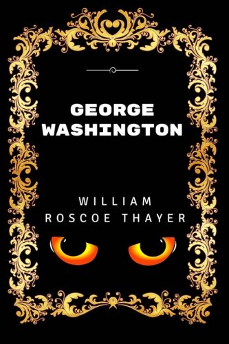 Stock image for George Washington: By William Roscoe Thayer - Illustrated for sale by WorldofBooks
